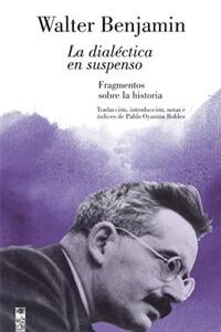 La dialéctica en suspenso. Fragmentos sobre la historia