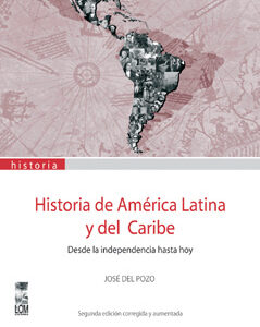 Historia de América Latina y del Caribe. Desde la independencia hasta hoy