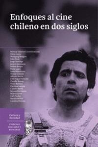 Enfoques al cine chileno en dos siglos