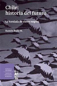 Chile: historia del futuro. La bandada de cisnes negros