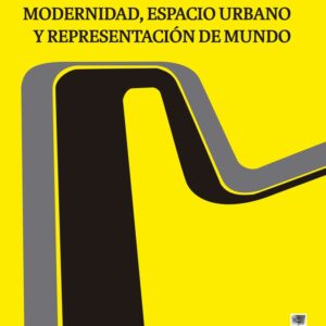 Modernidad, espacio urbano y representación del mundo