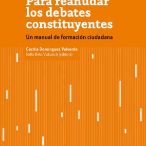 Para reanudar los debates constituyentes. Un manual de formación ciudadana