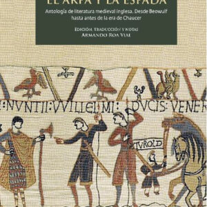 El arpa y la espada. Antología de la literatura medieval inglesa. Desde Beowulf hasta antes de la era de Chaucer
