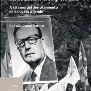 Pagaré con mi vida la lealtad del pueblo. A 50 años del derrocamiento de Salvador Allende
