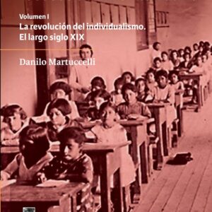 Las individualidades robadas (Vol. 1) de América Latina. La revolución del individualismo: el largo siglo XIX