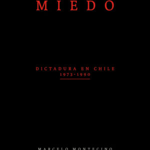 MIEDO. Dictadura en chile (1973-1990)