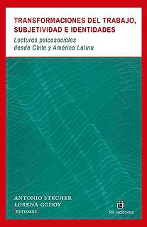 Transformaciones del trabajo, subjetividad e identidades. Lecturas psicosociales desde Chile y América Latina
