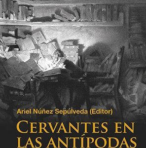 Cervantes en las antípodas. 15 lecturas del Quijote desde Chile