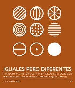 Iguales pero diferentes. Trayectorias históricas prehispánicas en el Cono Sur