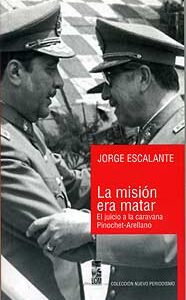 La misión era matar. Jucio a la Caravana Pinochet-Arellano