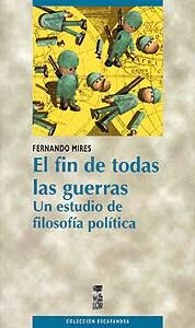El fin de todas las guerras. Un estudio de filosofía política