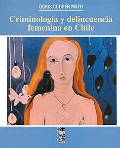 Criminología y delincuencia femenina en Chile