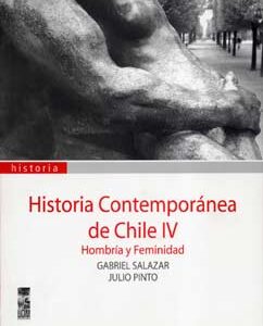 Historia contemporánea de Chile. Vol 4. Hombría y femineidad