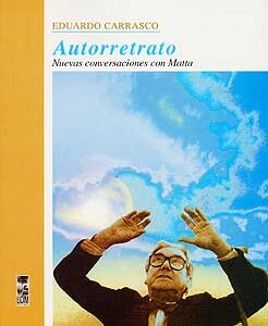 Autorretrato. Nuevas conversaciones con Matta