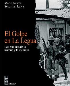 El golpe en La Legua. Los caminos de la historia y la memoria
