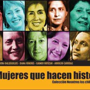Nosotros los chilenos 11. Mujeres que hacen historia