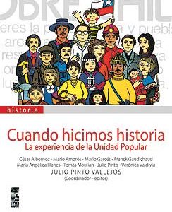 Cuando hicimos historia. La experiencia de la Unidad Popular