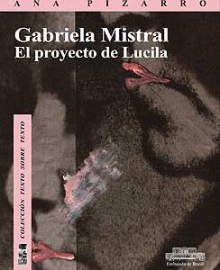 Gabriela Mistral: El proyecto de Lucila