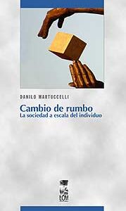 Cambio de rumbo. La sociedad a escala del individuo
