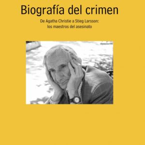 _Biografía del crimen. De Agatha Christie a Stieg Larsson: Los maestros del asesinato