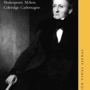 Biografías selectas. Goethe, Schiller, Shakespeare, Milton, Coleridge, Carlomagno