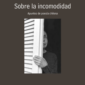 _Sobre la incomodidad. Apuntes de poesía chilena
