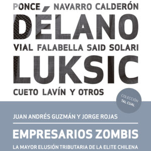 Empresarios zombis. La mayor elusión tributaria de la elite chilena