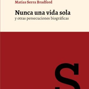 Nunca una vida sola y otras persecuciones biográficas