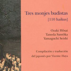 Tres monjes budistas [110 haikus] (edic. bilingüe)