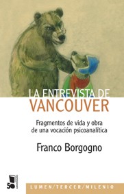 La entrevista de Vancouver. Fragmentos de vida y obra de una vocación psicoanalítica