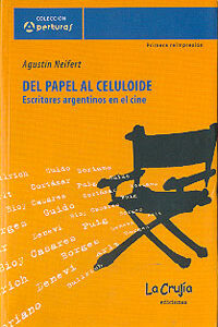 Del papel al celuloide. Ecritores argentinos en el cine