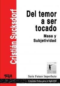 Del temor a ser tocado. Masa y subjetividad