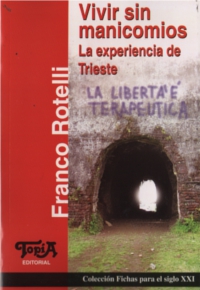 Vivir sin manicomios. La experiencia de Trieste