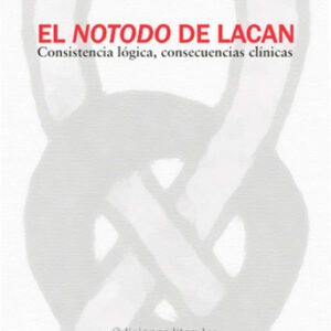 El notodo de Lacan. Consistencia lógica, consecuencias clínicas