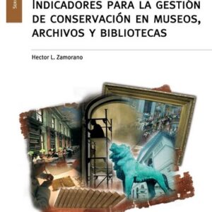 Indicadores para la gestión de conservación en museos, archivos y bibliotecas