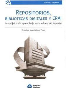 Repositorios, bibliotecas digitales y CRAI: Los objetos de aprendizaje en la educación superior