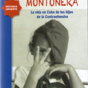 La guardería montonera. La vida en Cuba de los hijos de la Contraofensiva
