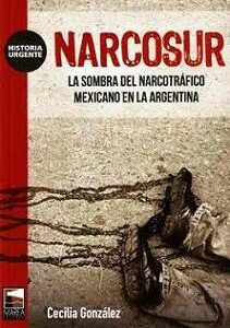 Narcosur. La sombra del narcotráfico mexicano en la Argentina