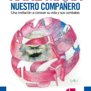 Karl Marx: Nuestro compañero. Una invitación a conocer su vida y sus combates