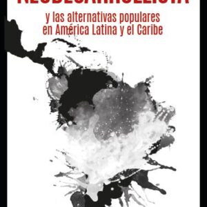 La farsa neodesarrollista y las alternativas populares en América Latina y el Caribe