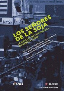 Los señores de la soja. La agricultura transgénica en América Latina