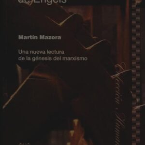 Marx discípulo de Engels. Una nueva lectura de la génesis del marxismo