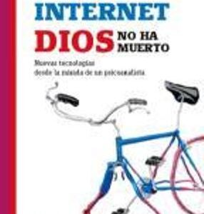 Tenemos internet. Dios no ha muerto
