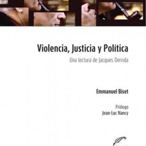 Violencia, justicia y política. Una lectura de Jacques Derrida