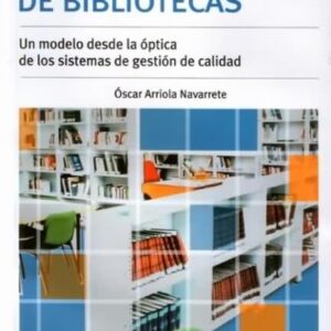 Evaluación de bibliotecas. Un modelo desde la óptica de los sistemas de gestión de calidad