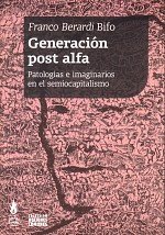 Generación post-alfa. Patología e imaginarios en el semiocapitalismo