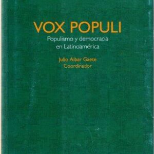 Vox Populi. Populismo y democracia en Latinoamérica