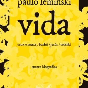 Vida. Cuatro biografías:  Cruz e Souza / Basho / Jesús / Trotski
