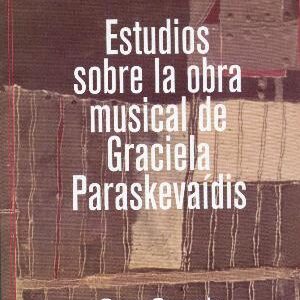 Estudios sobre la obra musical de Graciela Paraskevaídis