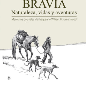 Patagonia bravía. Naturaleza, vidas y aventuras